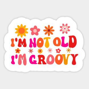 I'm Not Old I'm Groovy Sticker